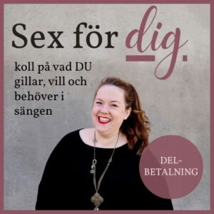 Förbokning! Sex för DIG - koll på vad DU gillar, vill och behöver i sängen (delbetalning 3 månader)